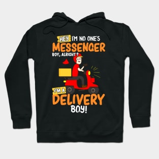 Hey I'm no one's messenger boy Deliveryman Hoodie